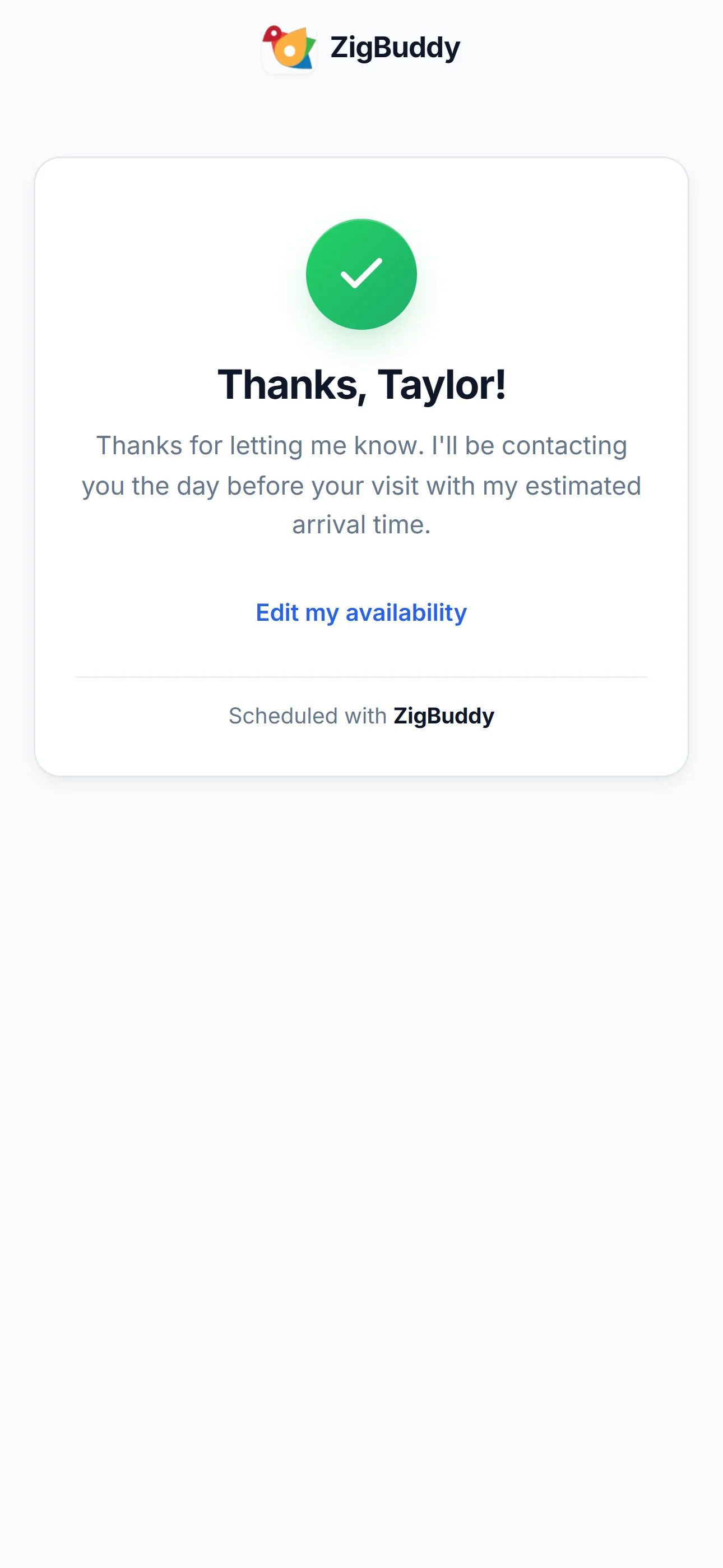 A confirmation page that says Thanks, Ben! I'll be contacting you the day before your visit with my estimated arrival time.